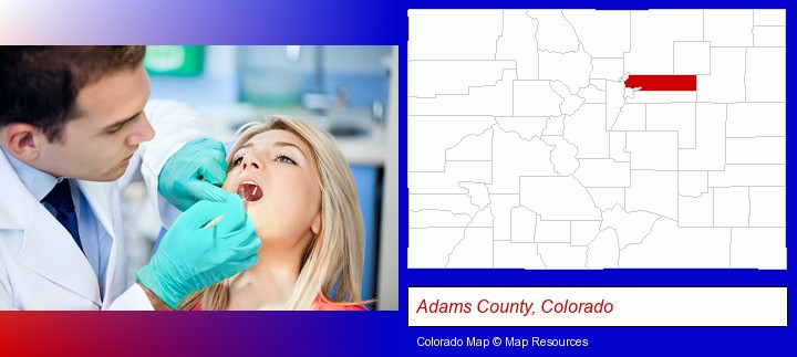 a dentist examining teeth; Adams County, Colorado highlighted in red on a map