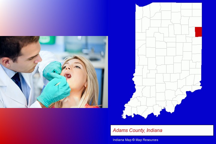 a dentist examining teeth; Adams County, Indiana highlighted in red on a map