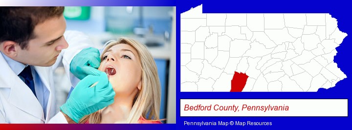 a dentist examining teeth; Bedford County, Pennsylvania highlighted in red on a map