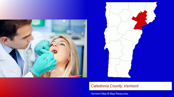 a dentist examining teeth; Caledonia County, Vermont highlighted in red on a map
