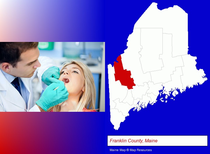 a dentist examining teeth; Franklin County, Maine highlighted in red on a map