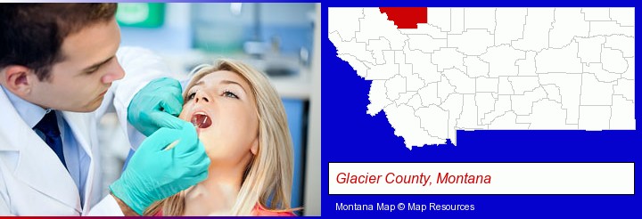 a dentist examining teeth; Glacier County, Montana highlighted in red on a map