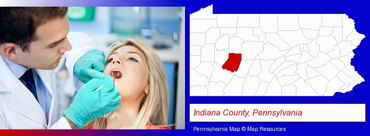 a dentist examining teeth; Indiana County, Pennsylvania highlighted in red on a map