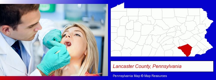 a dentist examining teeth; Lancaster County, Pennsylvania highlighted in red on a map