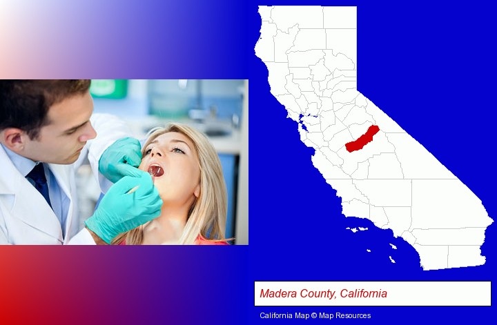 a dentist examining teeth; Madera County, California highlighted in red on a map