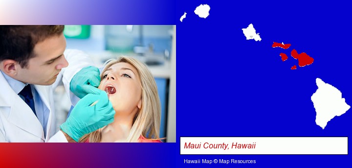 a dentist examining teeth; Maui County, Hawaii highlighted in red on a map