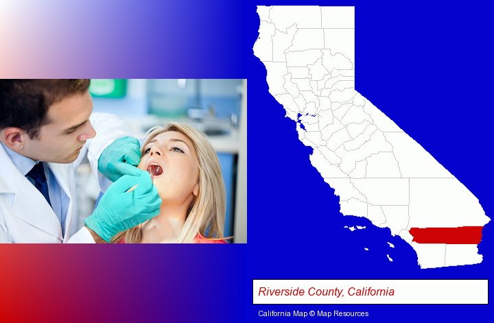 a dentist examining teeth; Riverside County, California highlighted in red on a map