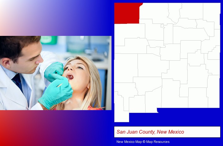 a dentist examining teeth; San Juan County, New Mexico highlighted in red on a map
