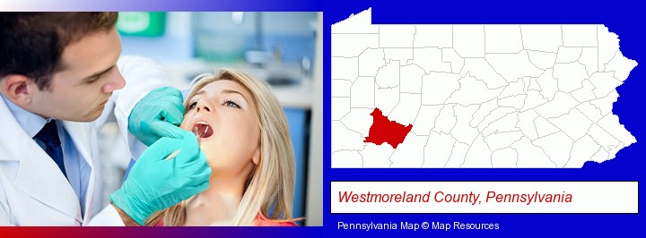 a dentist examining teeth; Westmoreland County, Pennsylvania highlighted in red on a map
