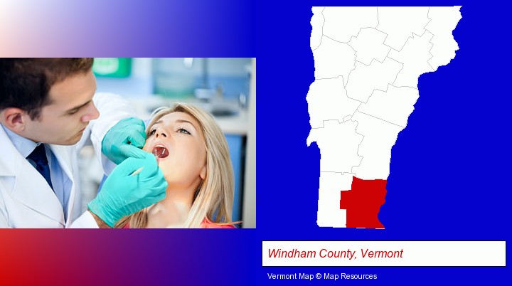 a dentist examining teeth; Windham County, Vermont highlighted in red on a map
