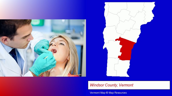 a dentist examining teeth; Windsor County, Vermont highlighted in red on a map