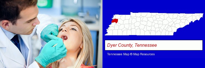 a dentist examining teeth; Dyer County, Tennessee highlighted in red on a map