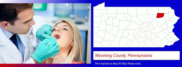 a dentist examining teeth; Wyoming County, Pennsylvania highlighted in red on a map